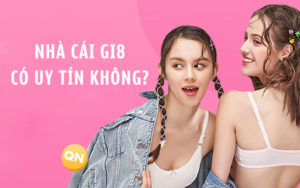 Nhà cái Gi8 có uy tín và an toàn không?