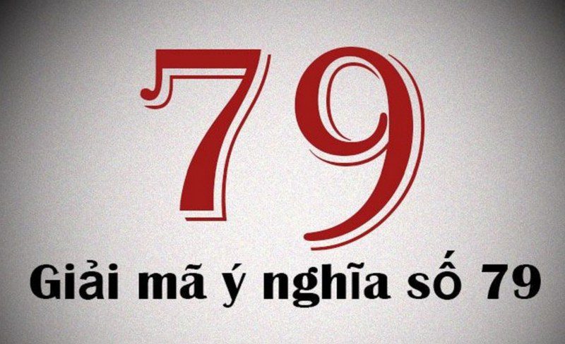 Mơ thấy số 79 - Lô thủ nên đánh cặp số nào để dễ trúng nhất? 5 79 là con số mang nhiều may mắn cho chủ mộng